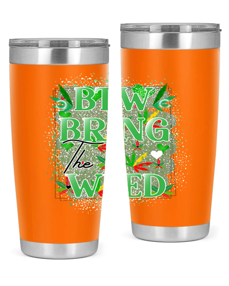 Btw Bring the Weed 20oz Tumbler featuring a double wall vacuum design, copper lining, and a drink-thru lid, perfect for hot and cold beverages.