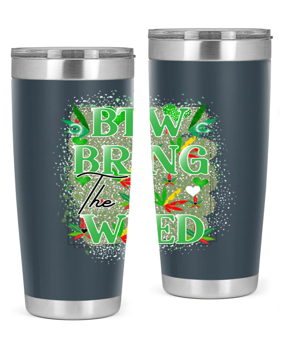 Btw Bring the Weed 20oz Tumbler featuring a double wall vacuum design, copper lining, and a drink-thru lid, perfect for hot and cold beverages.