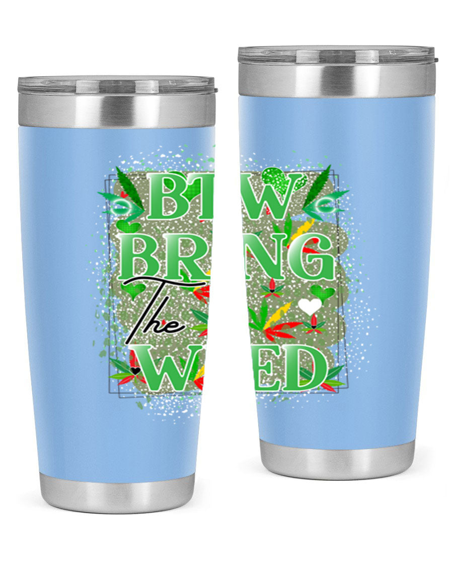 Btw Bring the Weed 20oz Tumbler featuring a double wall vacuum design, copper lining, and a drink-thru lid, perfect for hot and cold beverages.