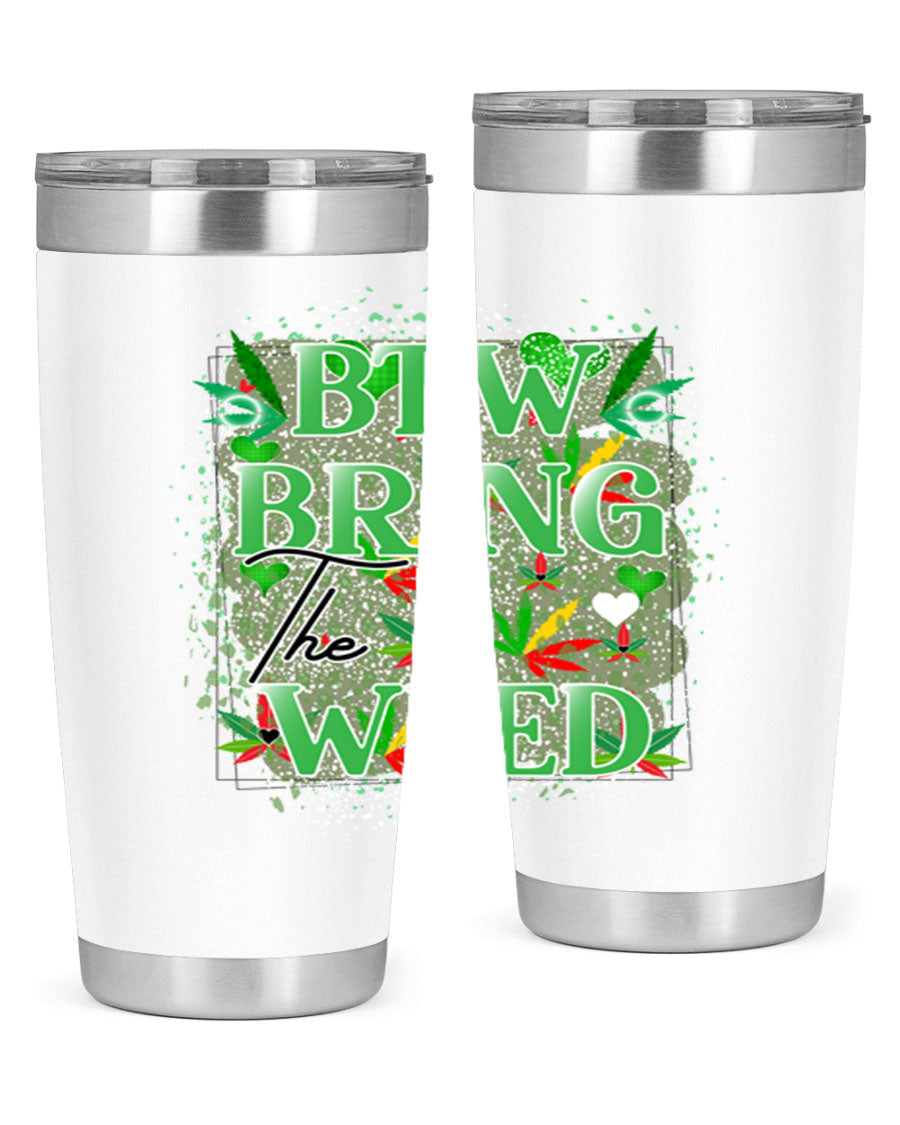 Btw Bring the Weed 20oz Tumbler featuring a double wall vacuum design, copper lining, and a drink-thru lid, perfect for hot and cold beverages.