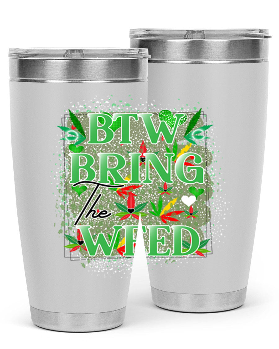 Btw Bring the Weed 20oz Tumbler featuring a double wall vacuum design, copper lining, and a drink-thru lid, perfect for hot and cold beverages.