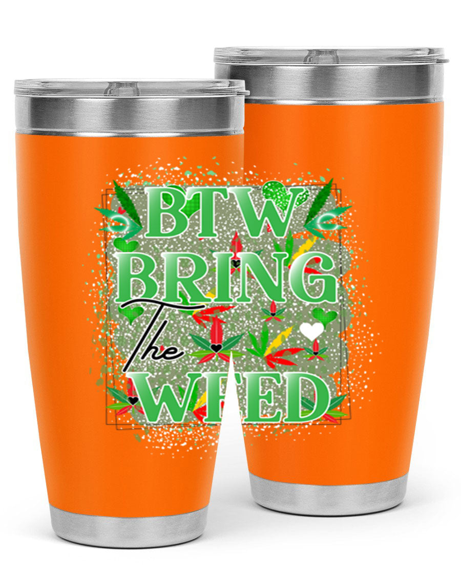 Btw Bring the Weed 20oz Tumbler featuring a double wall vacuum design, copper lining, and a drink-thru lid, perfect for hot and cold beverages.