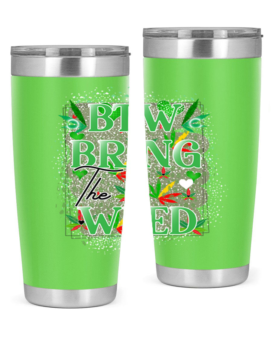 Btw Bring the Weed 20oz Tumbler featuring a double wall vacuum design, copper lining, and a drink-thru lid, perfect for hot and cold beverages.