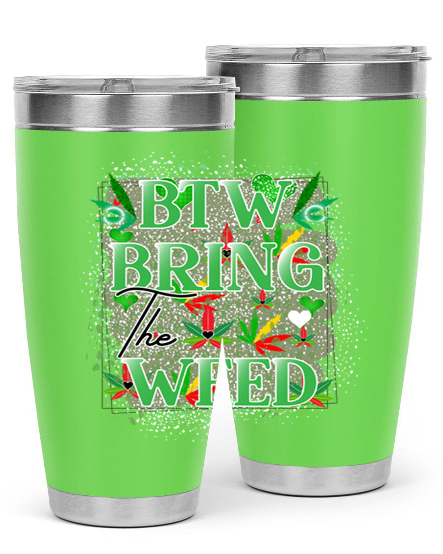 Btw Bring the Weed 20oz Tumbler featuring a double wall vacuum design, copper lining, and a drink-thru lid, perfect for hot and cold beverages.