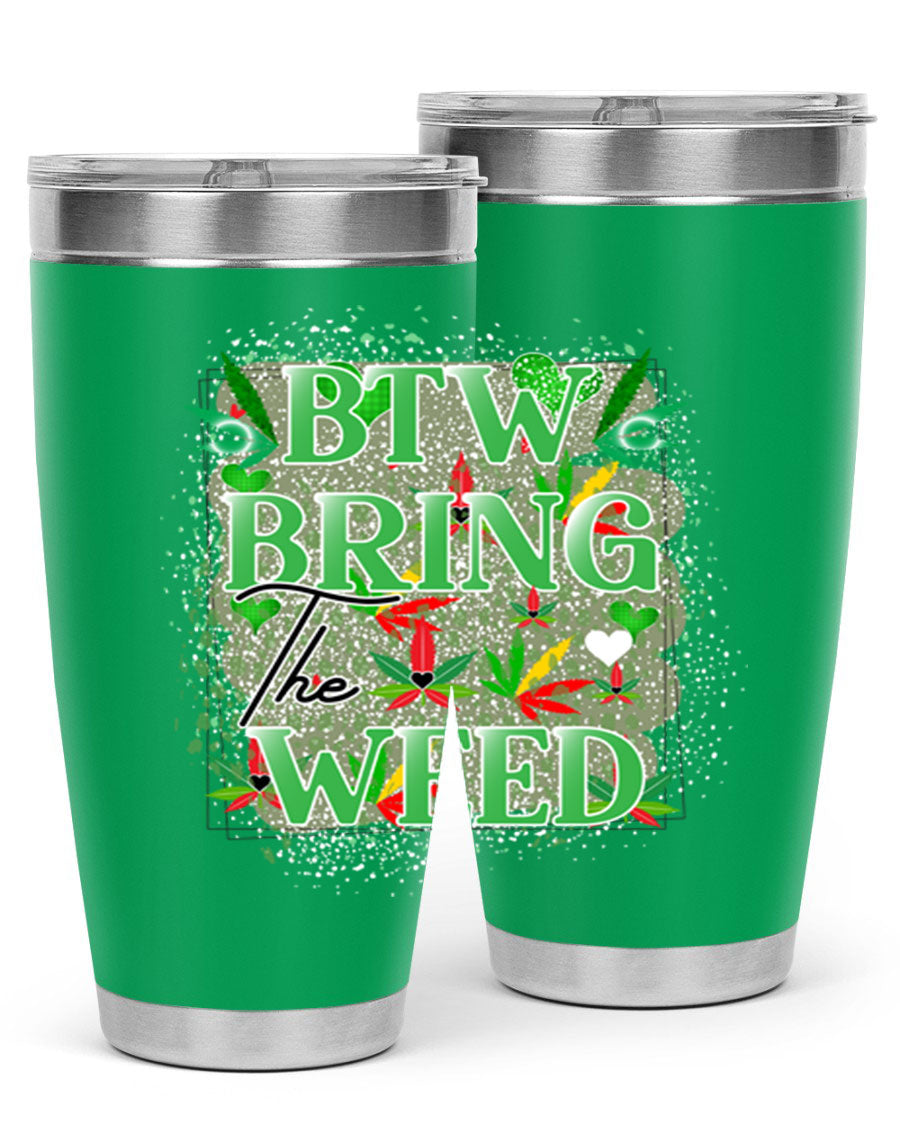 Btw Bring the Weed 20oz Tumbler featuring a double wall vacuum design, copper lining, and a drink-thru lid, perfect for hot and cold beverages.