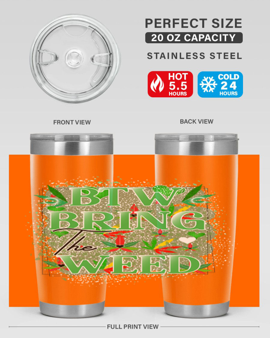 Btw Bring the Weed 20oz Tumbler featuring a double wall vacuum design, copper lining, and a drink-thru lid, perfect for hot and cold beverages.