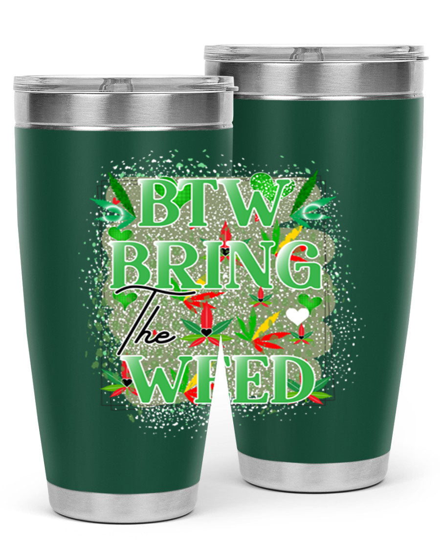 Btw Bring the Weed 20oz Tumbler featuring a double wall vacuum design, copper lining, and a drink-thru lid, perfect for hot and cold beverages.