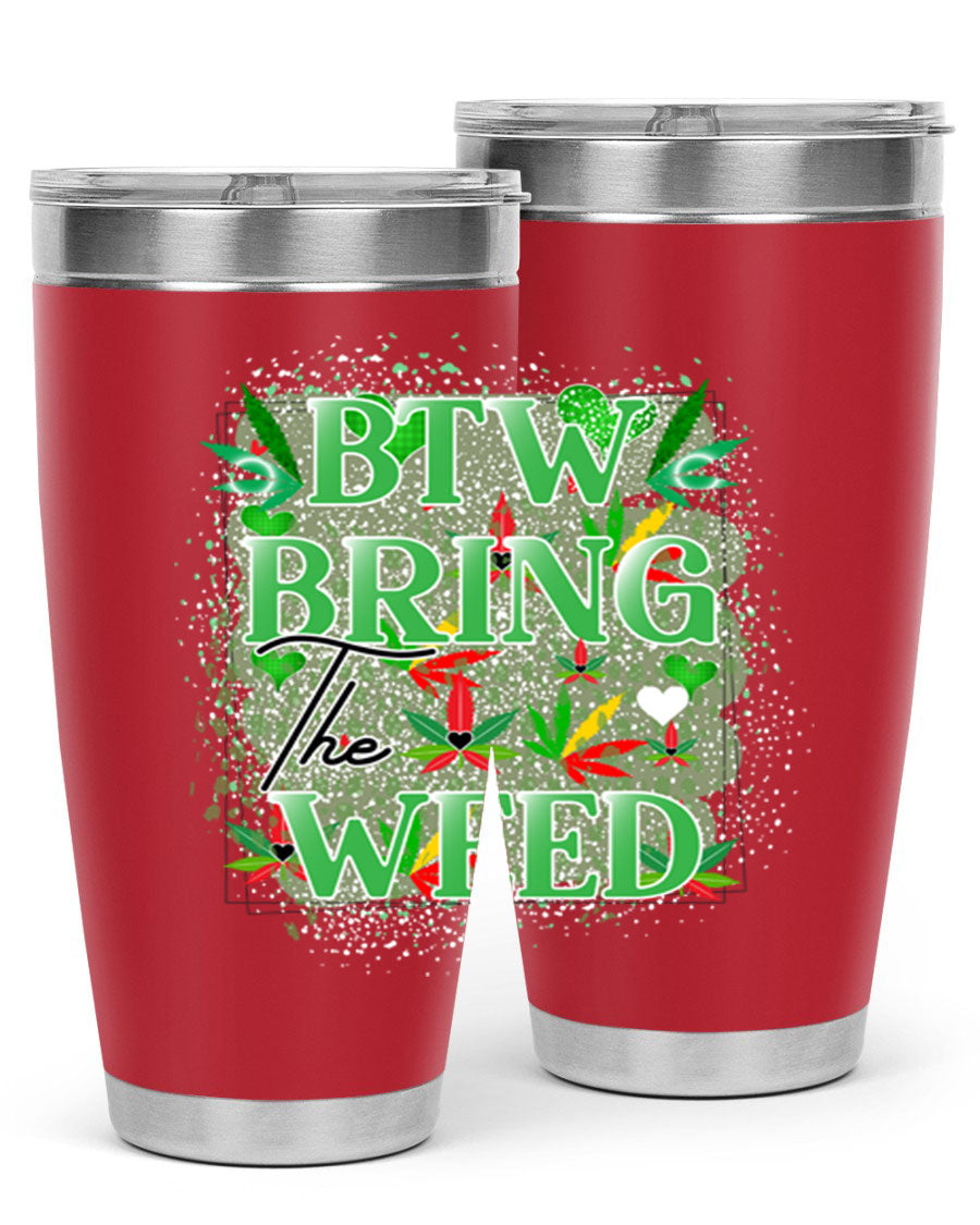 Btw Bring the Weed 20oz Tumbler featuring a double wall vacuum design, copper lining, and a drink-thru lid, perfect for hot and cold beverages.