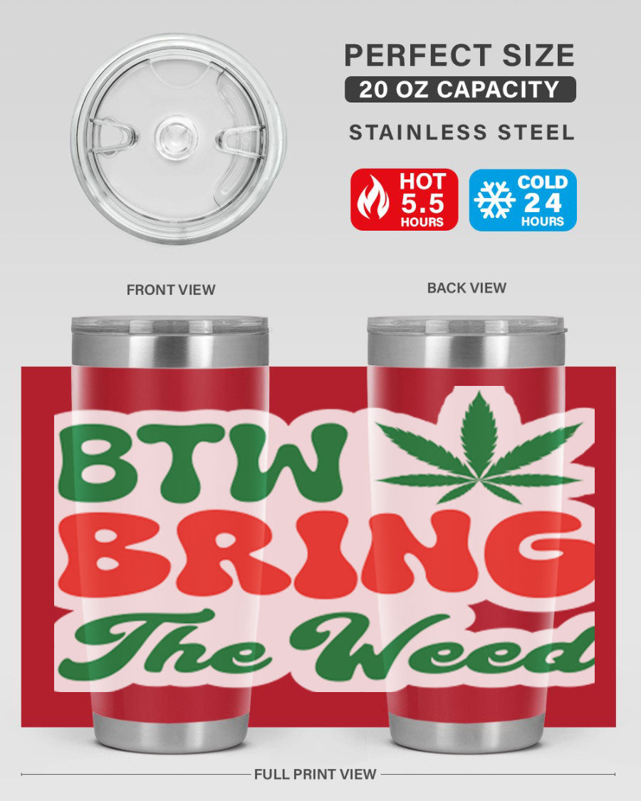 Btw Bring The Weed 21# 20oz stainless steel tumbler with a unique design, showcasing its double wall vacuum construction and drink-thru lid.