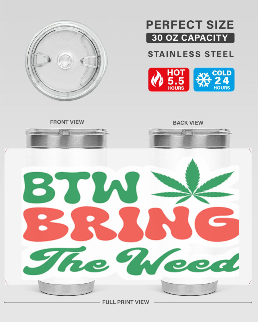 Btw Bring The Weed 21# 20oz stainless steel tumbler with a unique design, showcasing its double wall vacuum construction and drink-thru lid.