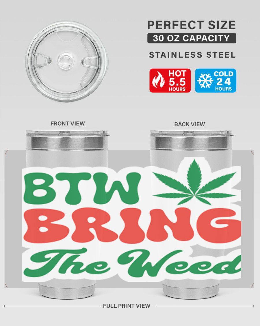 Btw Bring The Weed 21# 20oz stainless steel tumbler with a unique design, showcasing its double wall vacuum construction and drink-thru lid.