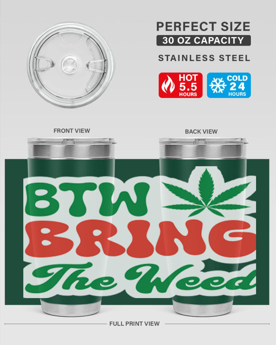 Btw Bring The Weed 21# 20oz stainless steel tumbler with a unique design, showcasing its double wall vacuum construction and drink-thru lid.