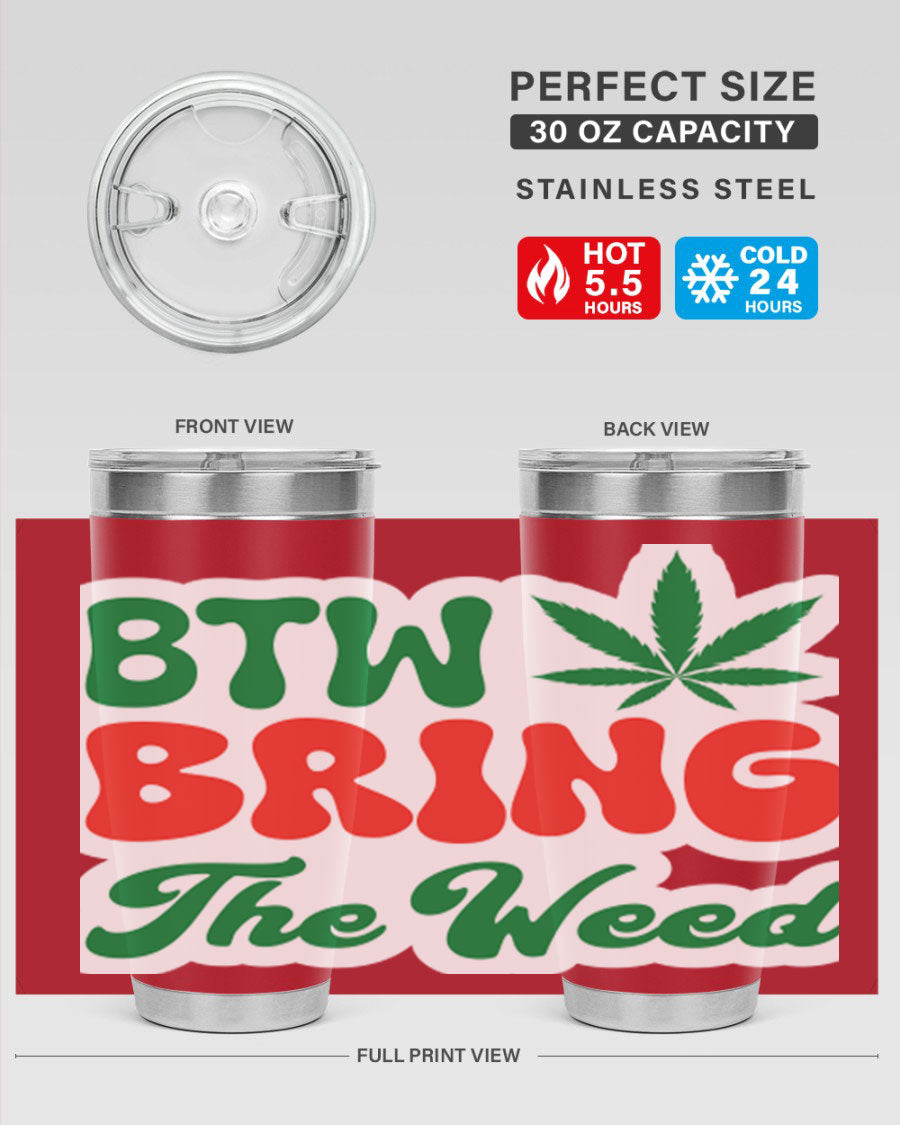 Btw Bring The Weed 21# 20oz stainless steel tumbler with a unique design, showcasing its double wall vacuum construction and drink-thru lid.