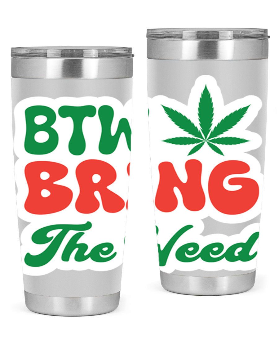 Btw Bring The Weed 21# 20oz stainless steel tumbler with a unique design, showcasing its double wall vacuum construction and drink-thru lid.