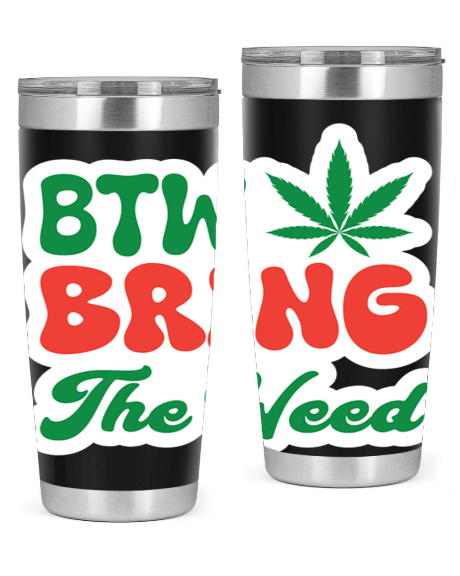 Btw Bring The Weed 21# 20oz stainless steel tumbler with a unique design, showcasing its double wall vacuum construction and drink-thru lid.