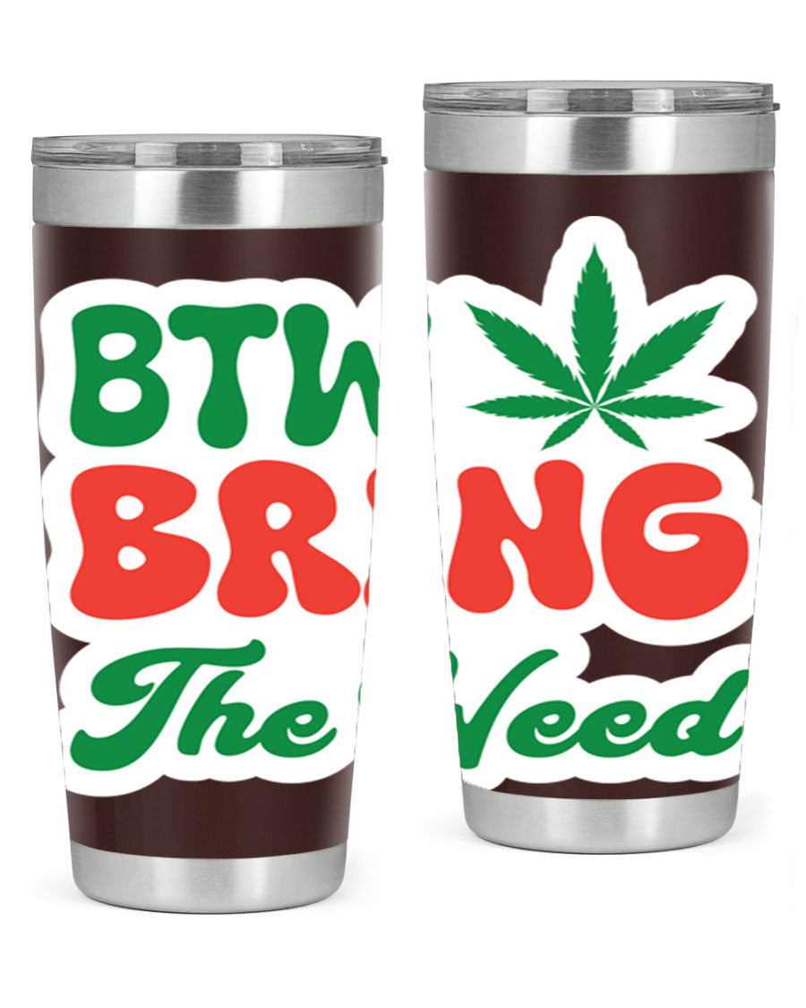 Btw Bring The Weed 21# 20oz stainless steel tumbler with a unique design, showcasing its double wall vacuum construction and drink-thru lid.