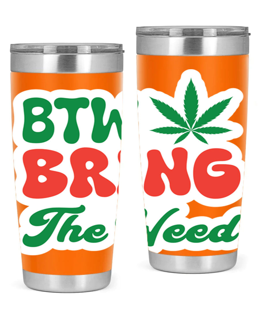 Btw Bring The Weed 21# 20oz stainless steel tumbler with a unique design, showcasing its double wall vacuum construction and drink-thru lid.