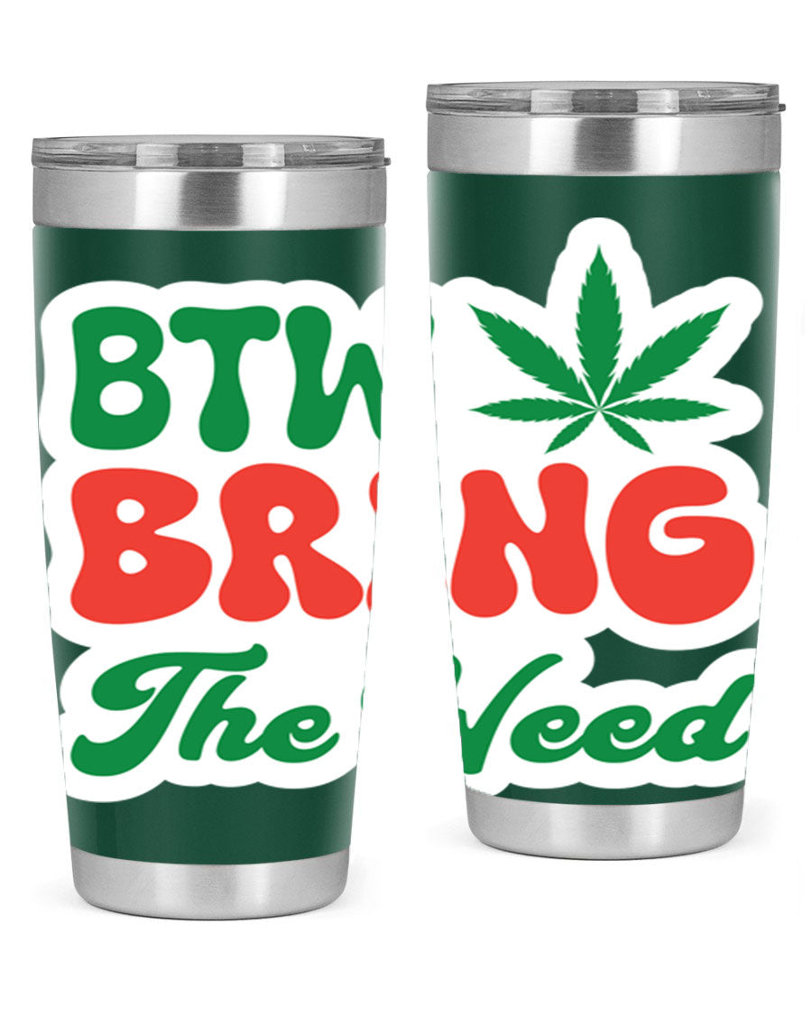 Btw Bring The Weed 21# 20oz stainless steel tumbler with a unique design, showcasing its double wall vacuum construction and drink-thru lid.