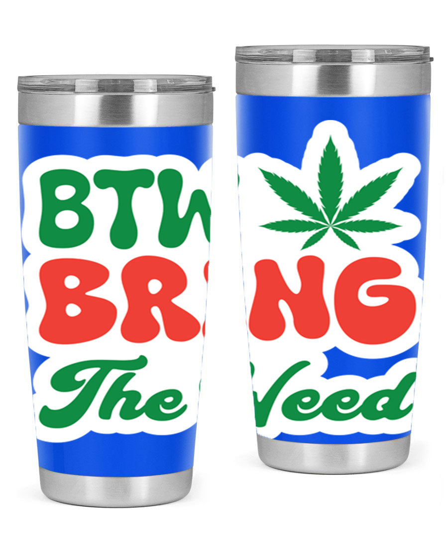 Btw Bring The Weed 21# 20oz stainless steel tumbler with a unique design, showcasing its double wall vacuum construction and drink-thru lid.