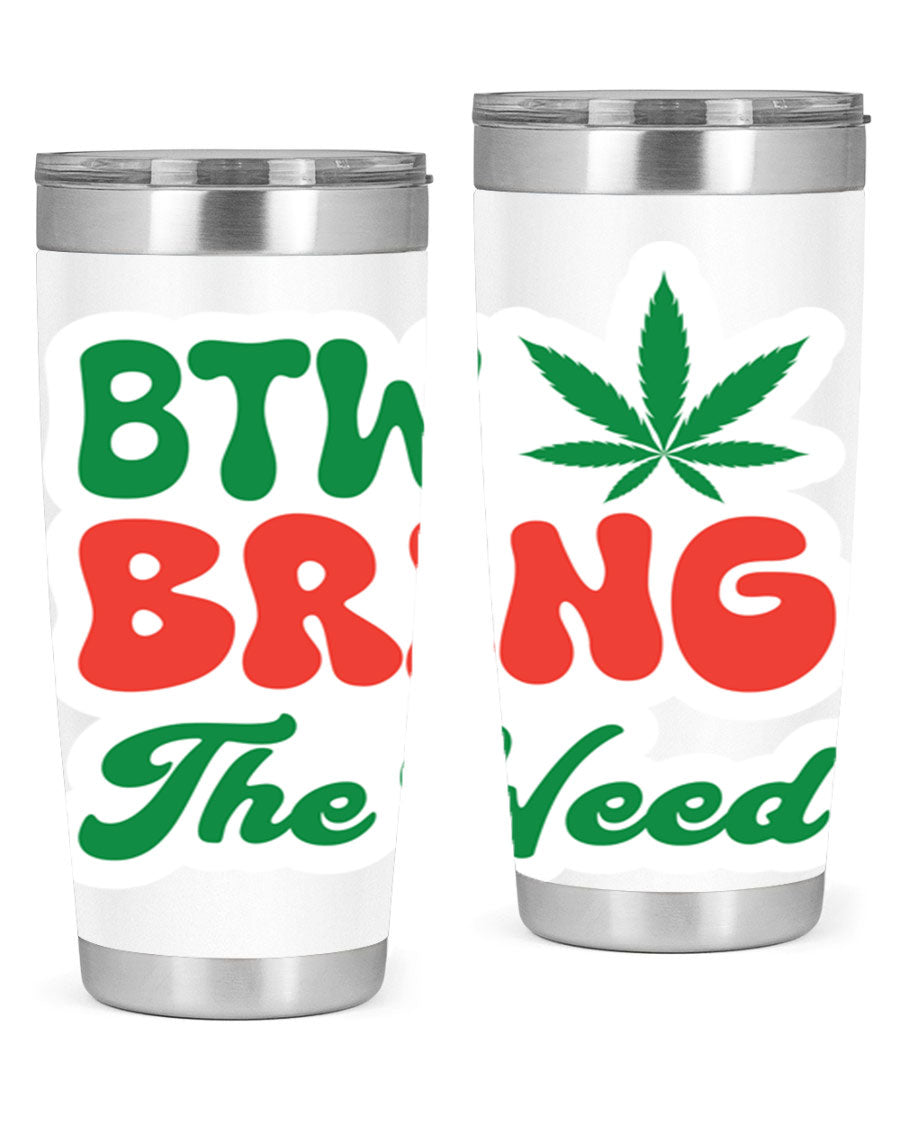 Btw Bring The Weed 21# 20oz stainless steel tumbler with a unique design, showcasing its double wall vacuum construction and drink-thru lid.