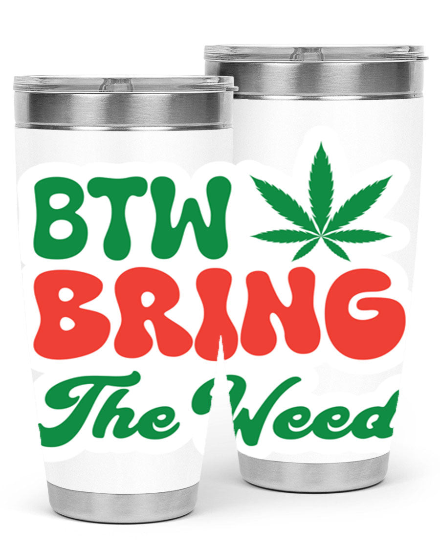 Btw Bring The Weed 21# 20oz stainless steel tumbler with a unique design, showcasing its double wall vacuum construction and drink-thru lid.