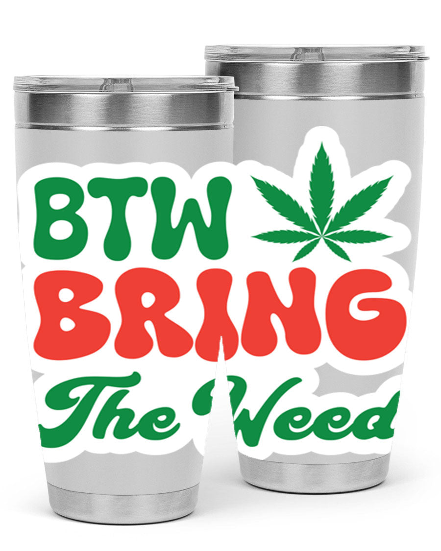 Btw Bring The Weed 21# 20oz stainless steel tumbler with a unique design, showcasing its double wall vacuum construction and drink-thru lid.