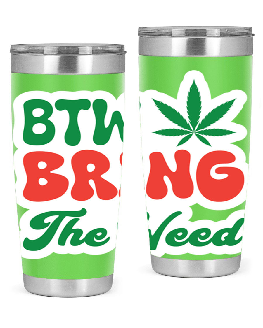 Btw Bring The Weed 21# 20oz stainless steel tumbler with a unique design, showcasing its double wall vacuum construction and drink-thru lid.