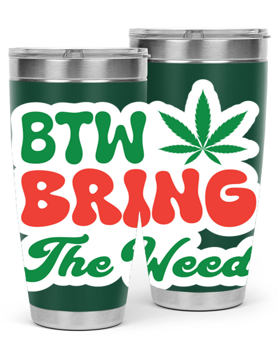 Btw Bring The Weed 21# 20oz stainless steel tumbler with a unique design, showcasing its double wall vacuum construction and drink-thru lid.