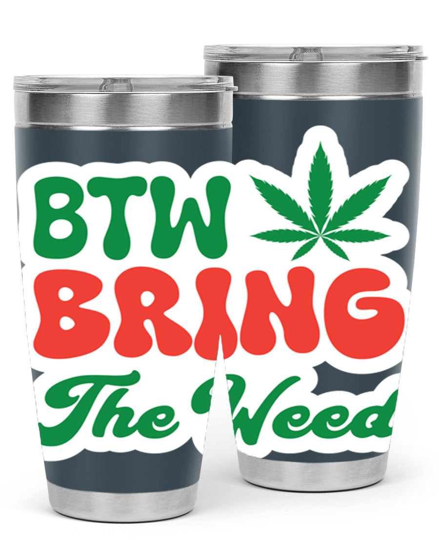 Btw Bring The Weed 21# 20oz stainless steel tumbler with a unique design, showcasing its double wall vacuum construction and drink-thru lid.