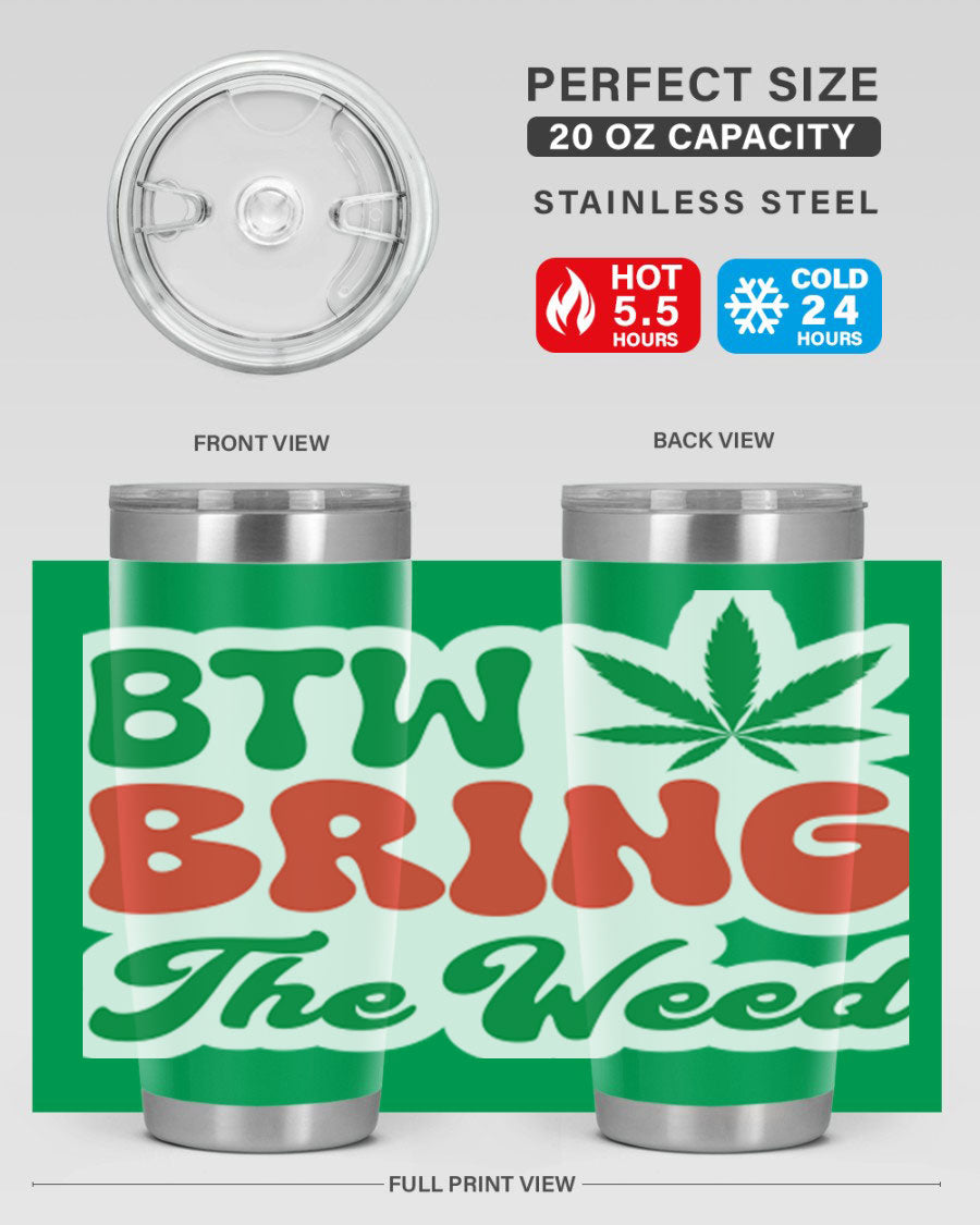 Btw Bring The Weed 21# 20oz stainless steel tumbler with a unique design, showcasing its double wall vacuum construction and drink-thru lid.