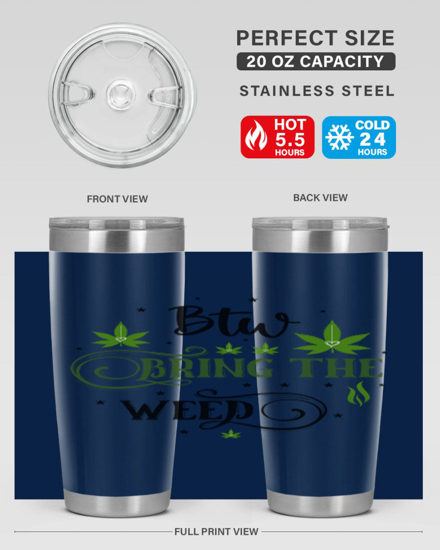 Btw Bring The Weed 23# 20oz Tumbler featuring a sleek stainless steel design with a drink-thru lid, perfect for hot and cold beverages.