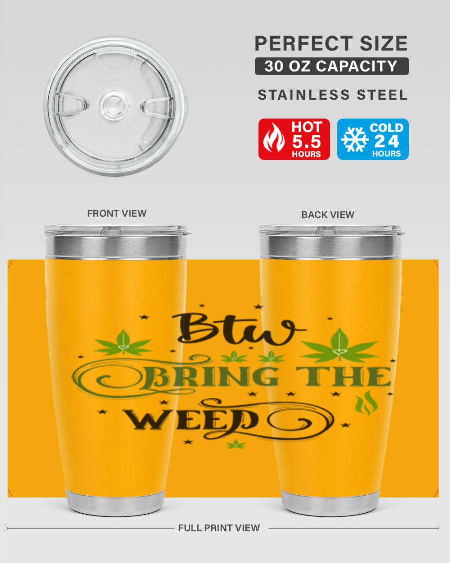 Btw Bring The Weed 23# 20oz Tumbler featuring a sleek stainless steel design with a drink-thru lid, perfect for hot and cold beverages.