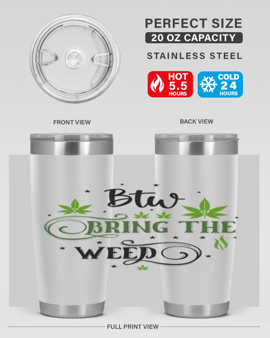 Btw Bring The Weed 23# 20oz Tumbler featuring a sleek stainless steel design with a drink-thru lid, perfect for hot and cold beverages.