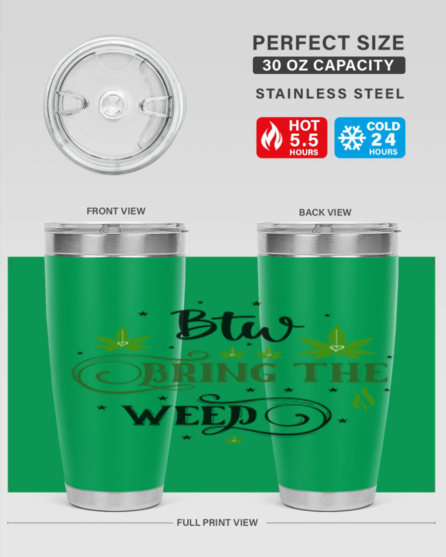 Btw Bring The Weed 23# 20oz Tumbler featuring a sleek stainless steel design with a drink-thru lid, perfect for hot and cold beverages.