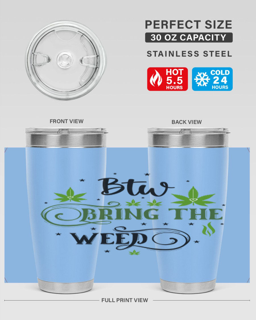 Btw Bring The Weed 23# 20oz Tumbler featuring a sleek stainless steel design with a drink-thru lid, perfect for hot and cold beverages.