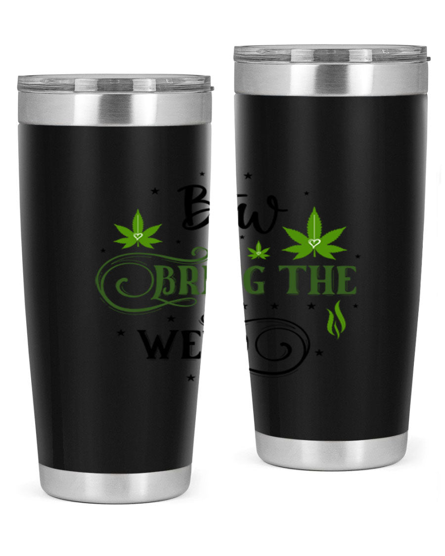 Btw Bring The Weed 23# 20oz Tumbler featuring a sleek stainless steel design with a drink-thru lid, perfect for hot and cold beverages.