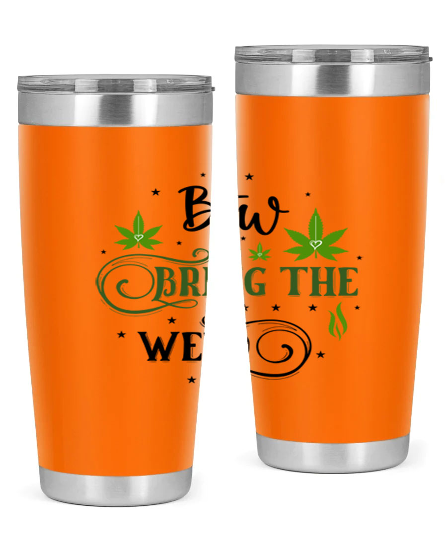 Btw Bring The Weed 23# 20oz Tumbler featuring a sleek stainless steel design with a drink-thru lid, perfect for hot and cold beverages.