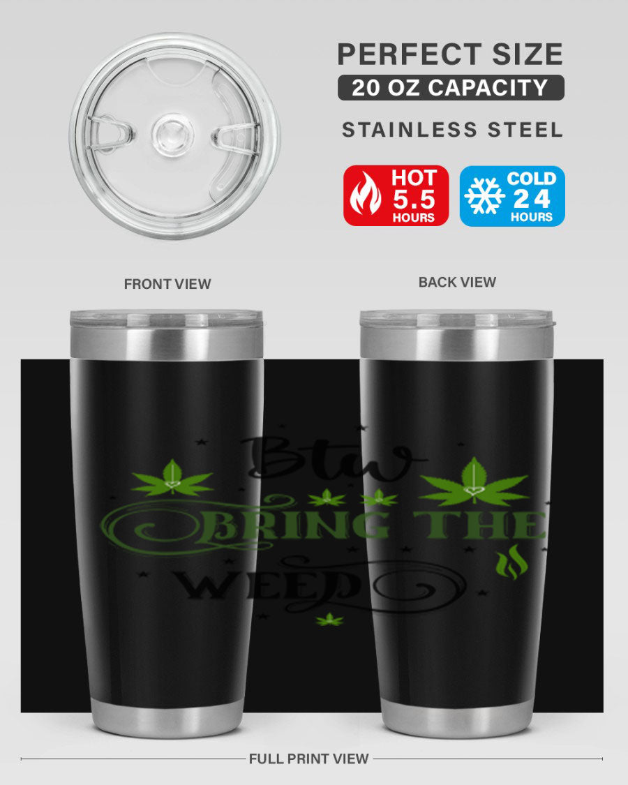 Btw Bring The Weed 23# 20oz Tumbler featuring a sleek stainless steel design with a drink-thru lid, perfect for hot and cold beverages.