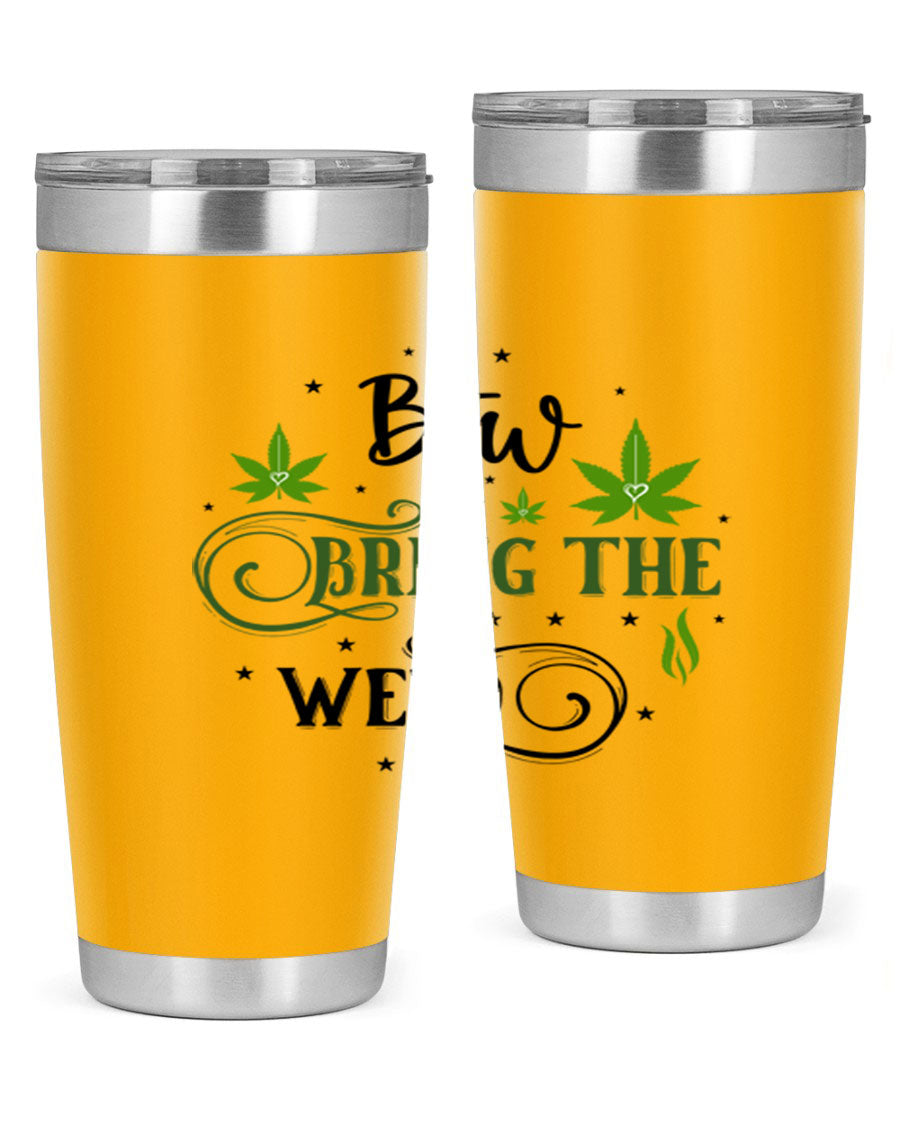 Btw Bring The Weed 23# 20oz Tumbler featuring a sleek stainless steel design with a drink-thru lid, perfect for hot and cold beverages.