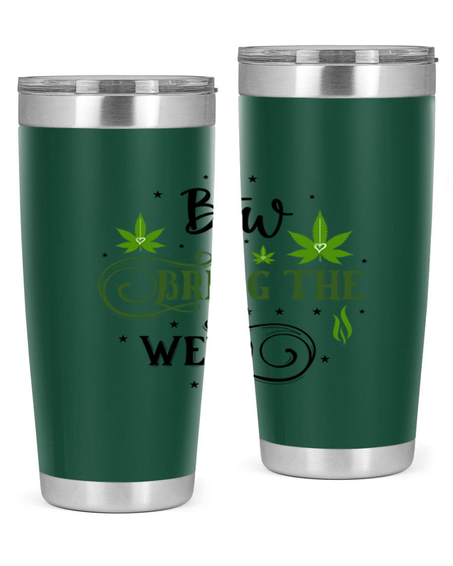 Btw Bring The Weed 23# 20oz Tumbler featuring a sleek stainless steel design with a drink-thru lid, perfect for hot and cold beverages.