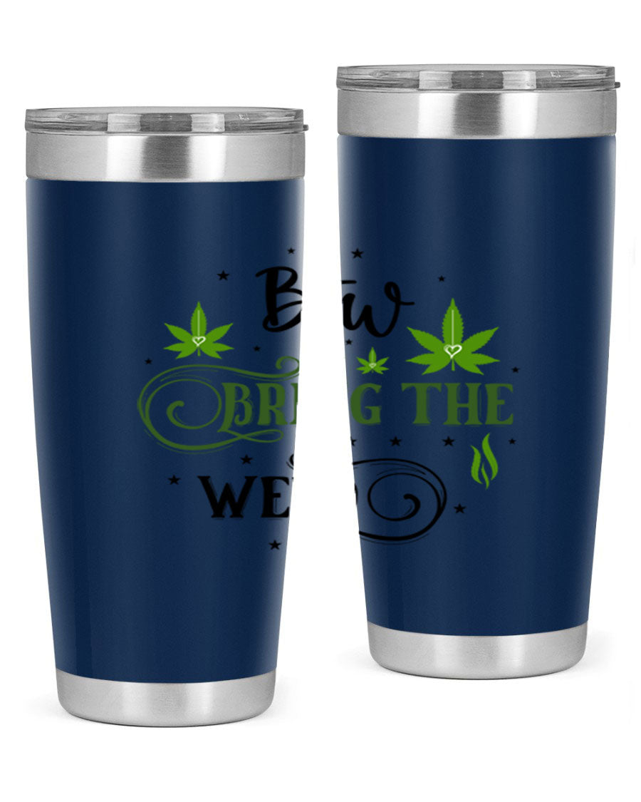 Btw Bring The Weed 23# 20oz Tumbler featuring a sleek stainless steel design with a drink-thru lid, perfect for hot and cold beverages.