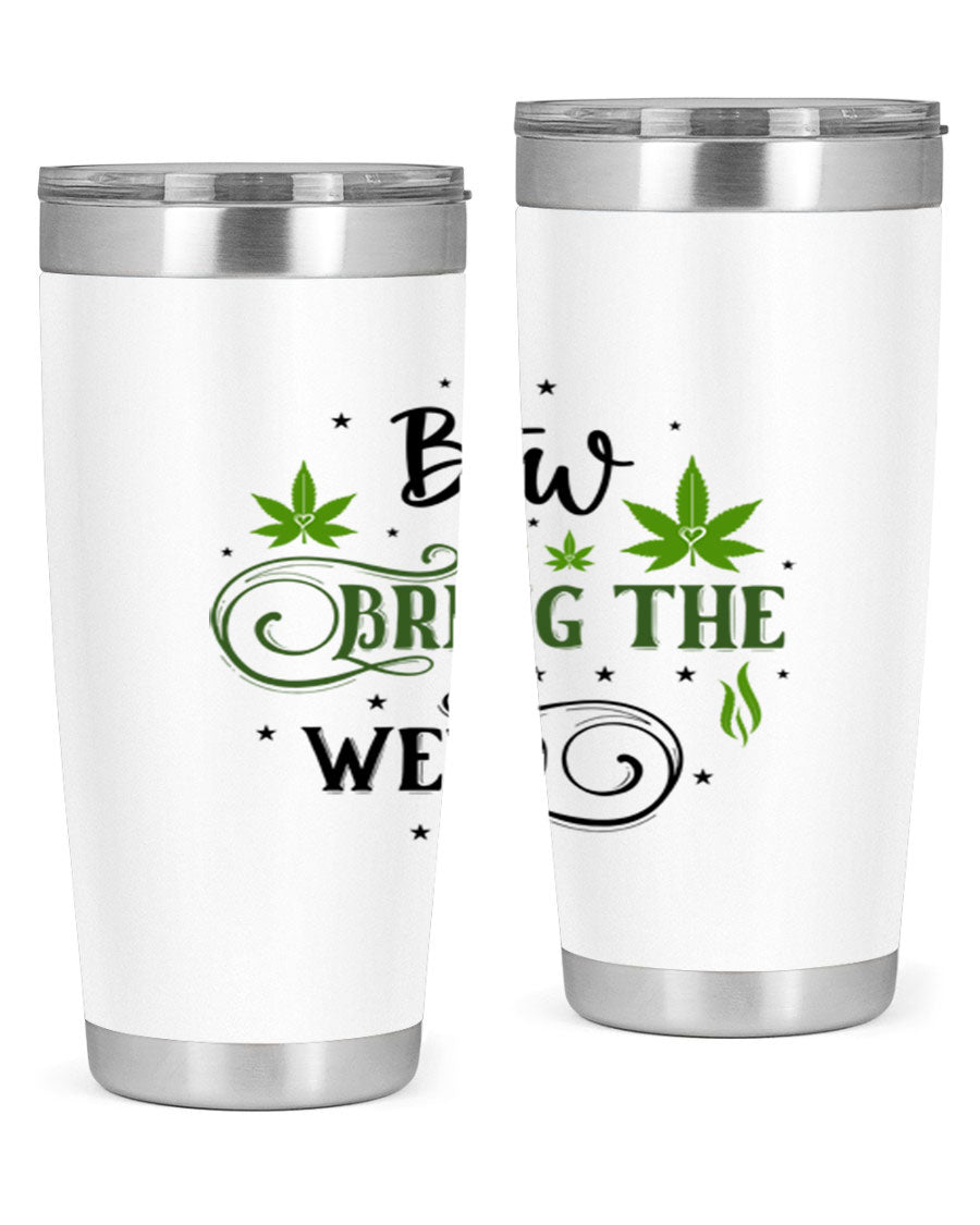 Btw Bring The Weed 23# 20oz Tumbler featuring a sleek stainless steel design with a drink-thru lid, perfect for hot and cold beverages.