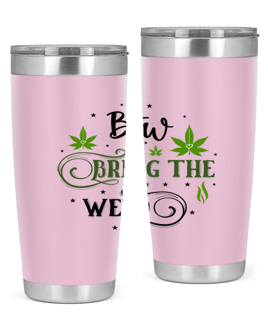 Btw Bring The Weed 23# 20oz Tumbler featuring a sleek stainless steel design with a drink-thru lid, perfect for hot and cold beverages.