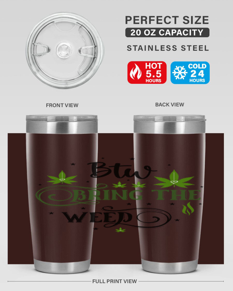 Btw Bring The Weed 23# 20oz Tumbler featuring a sleek stainless steel design with a drink-thru lid, perfect for hot and cold beverages.