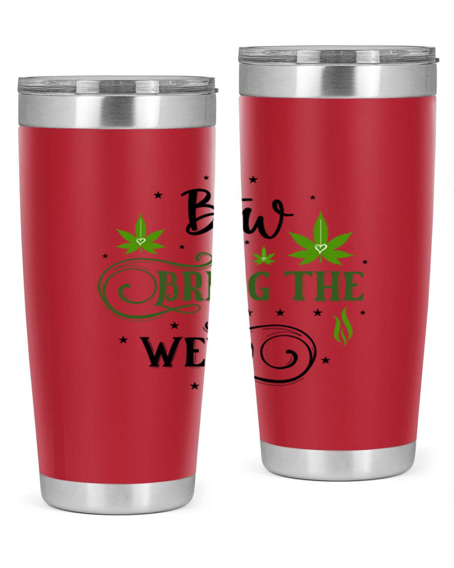 Btw Bring The Weed 23# 20oz Tumbler featuring a sleek stainless steel design with a drink-thru lid, perfect for hot and cold beverages.