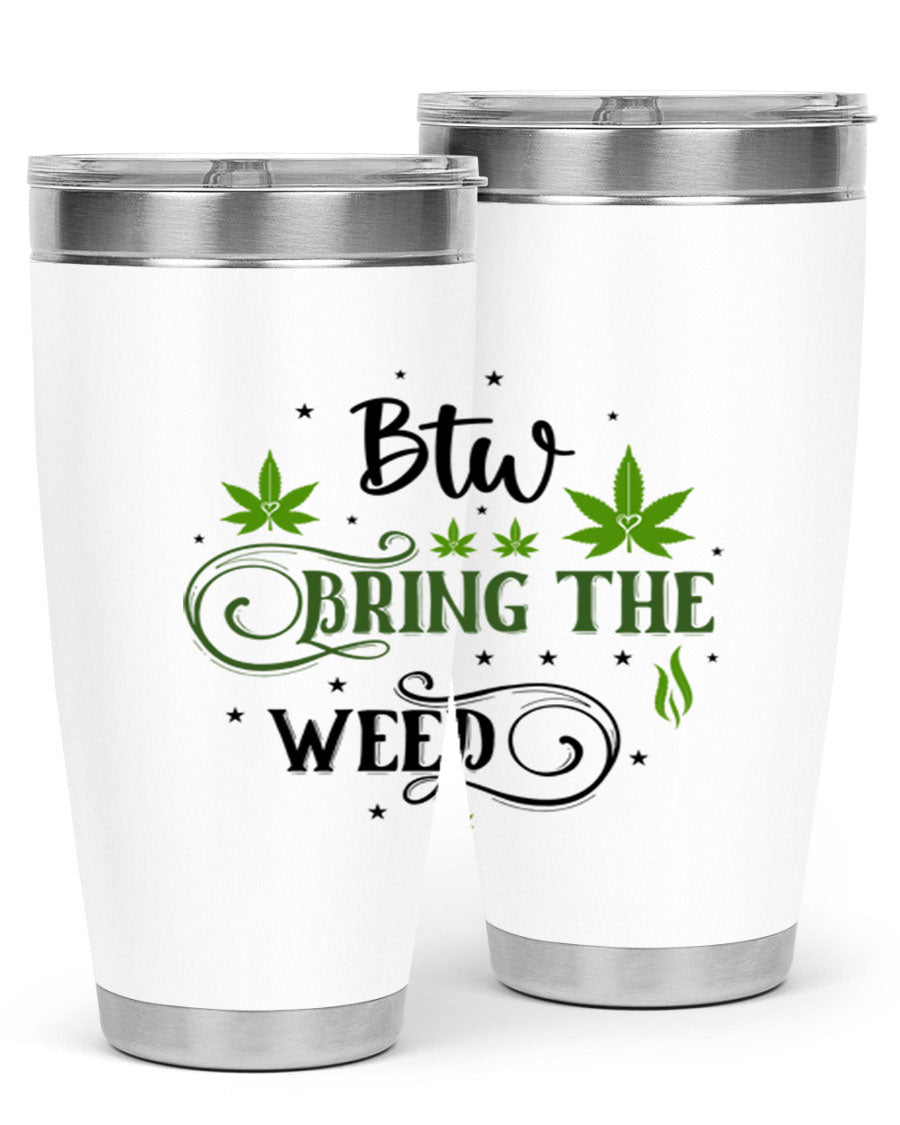 Btw Bring The Weed 23# 20oz Tumbler featuring a sleek stainless steel design with a drink-thru lid, perfect for hot and cold beverages.