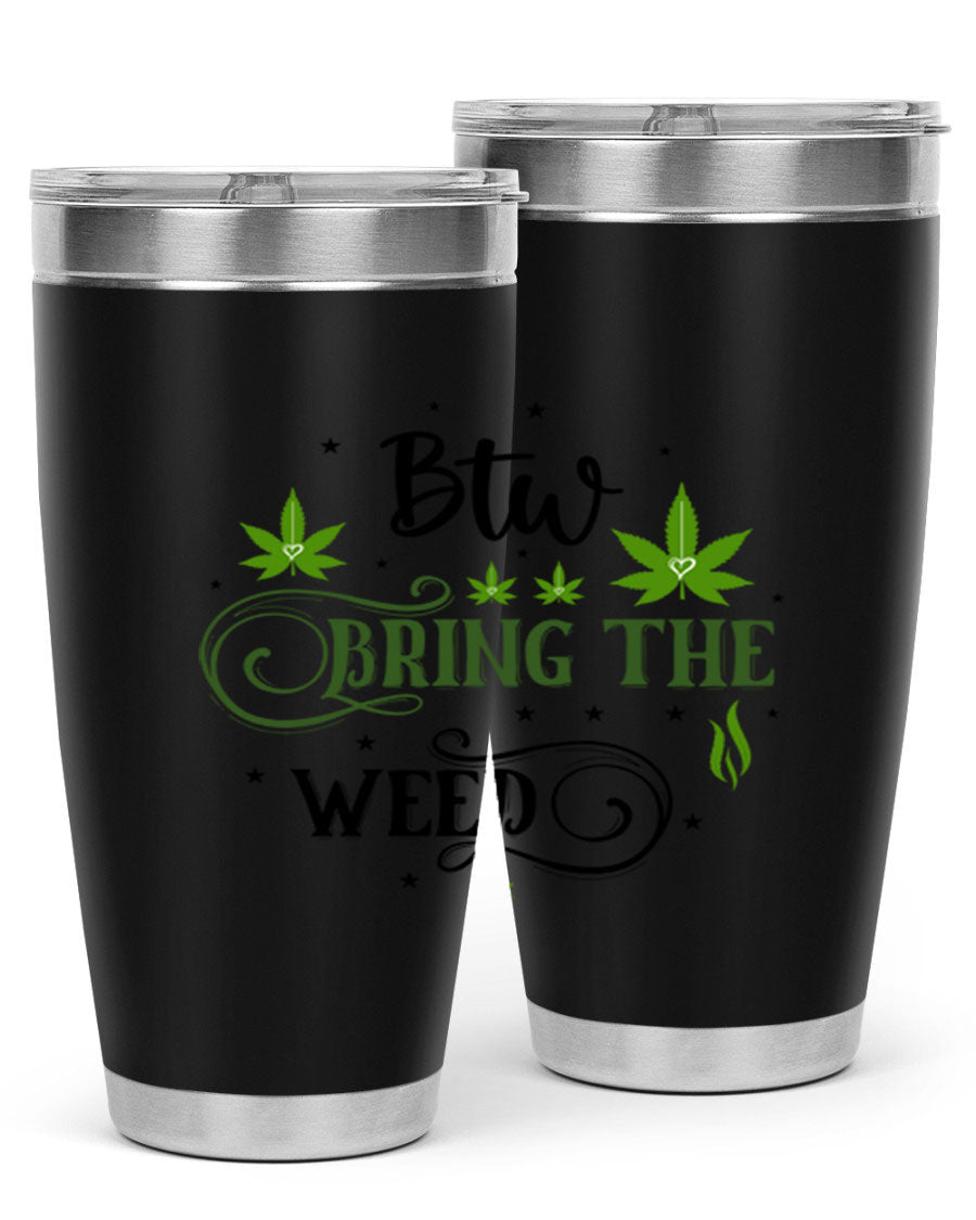 Btw Bring The Weed 23# 20oz Tumbler featuring a sleek stainless steel design with a drink-thru lid, perfect for hot and cold beverages.