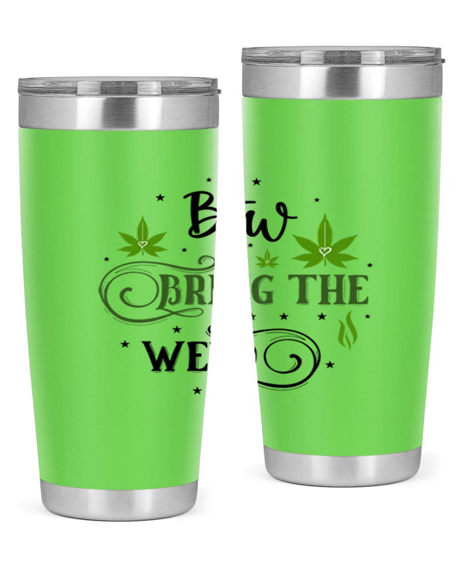 Btw Bring The Weed 23# 20oz Tumbler featuring a sleek stainless steel design with a drink-thru lid, perfect for hot and cold beverages.