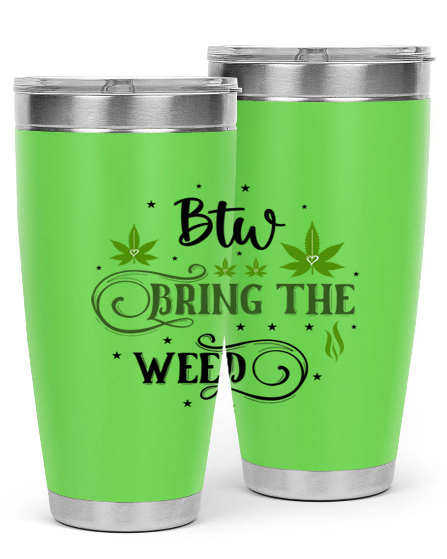 Btw Bring The Weed 23# 20oz Tumbler featuring a sleek stainless steel design with a drink-thru lid, perfect for hot and cold beverages.