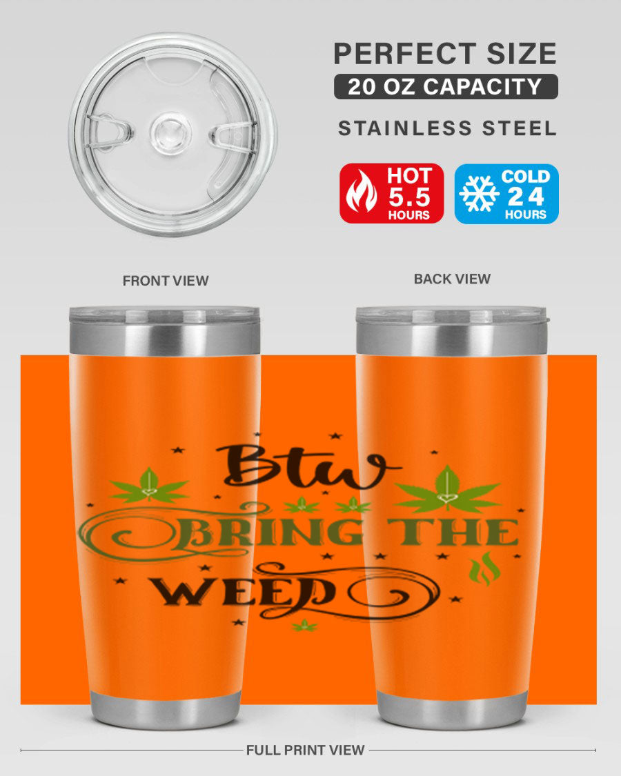 Btw Bring The Weed 23# 20oz Tumbler featuring a sleek stainless steel design with a drink-thru lid, perfect for hot and cold beverages.